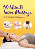 10-Minute Tuina Massage: Natural Healing for 50+ Ailments Through Traditional Chinese Medicine