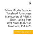 Before Middle Passage: Translated Portuguese Manuscripts of Atlantic Slave Trading from West Africa to Iberian Territories, 1513-26 (Revised)