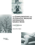 The Complementary and Alternative Medicine Information Source Book: First Edition