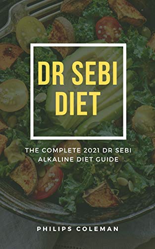 Dr Sebi Diet: The Complete 2021 Dr Sebi Alkaline Diet Guide