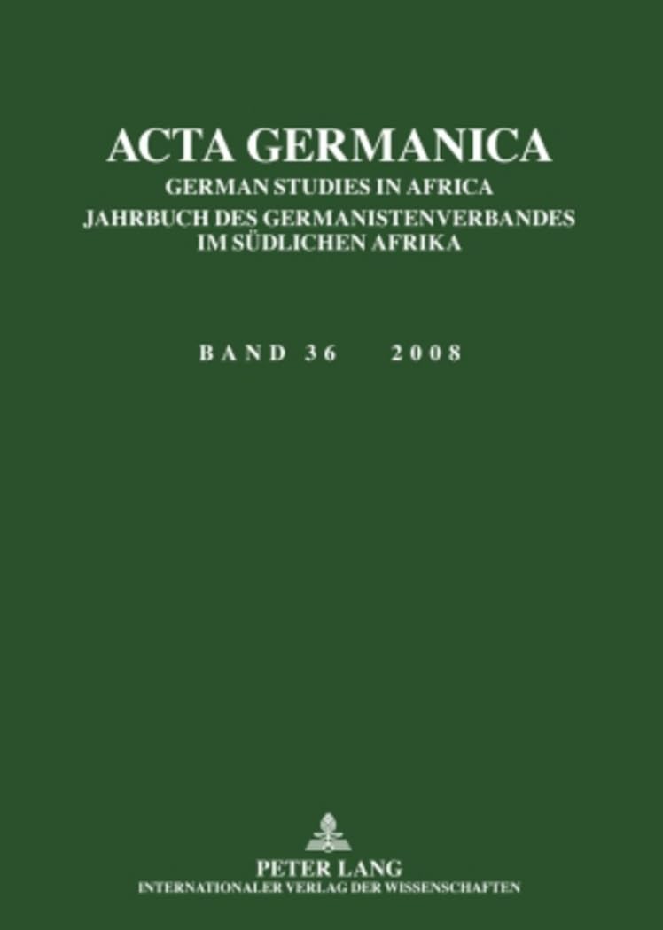 ACTA Germanica: German Studies in Africa- Jahrbuch Des Germanistenverbandes Im Suedlichen Afrika- Band 36 / 2008