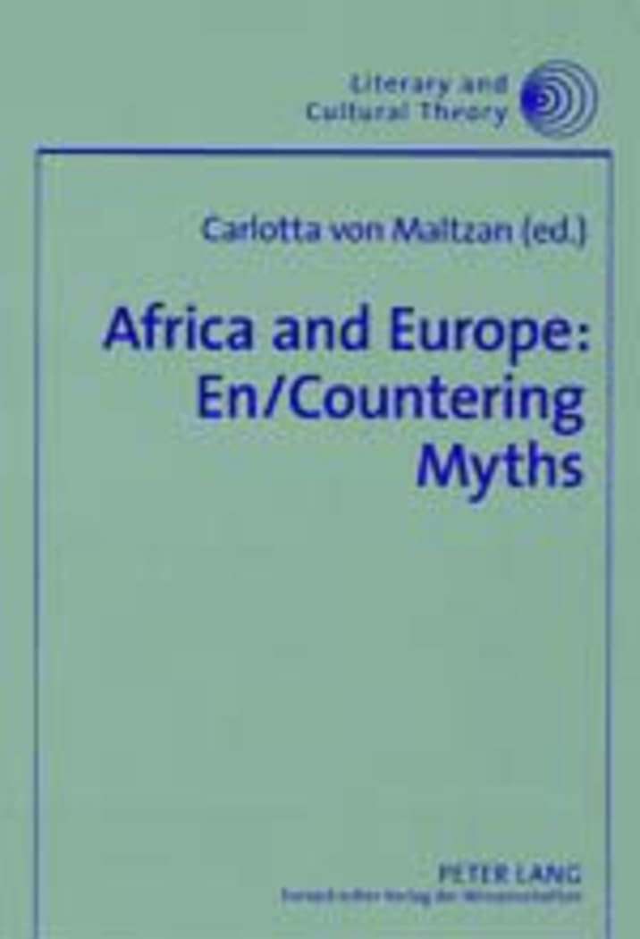 Africa and Europe: En/Countering Myths: Essays on Literature and Cultural Politics