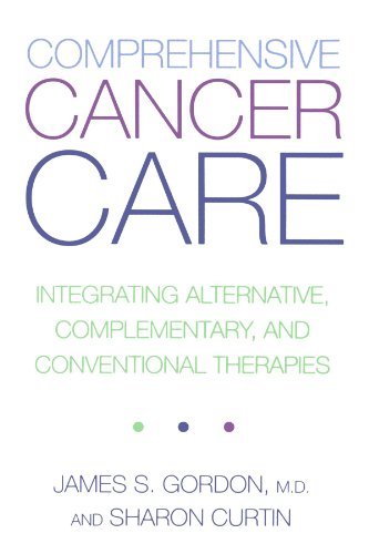 Comprehensive Cancer Care: Integrating Alternative, Complementary and Conventional Therapies (Revised)