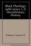 Black Theology: A Documentary History: 1966-1979 (Revised)