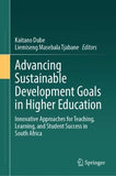 Advancing Sustainable Development Goals in Higher Education: Innovative Approaches for Teaching, Learning, and Student Success in South Africa