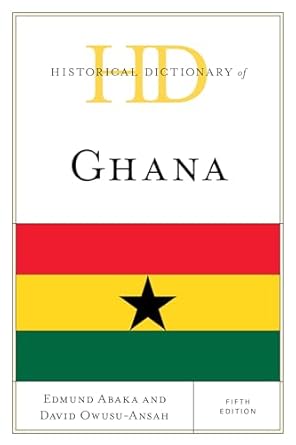 Historical Dictionary of Ghana (Historical Dictionaries of Africa)