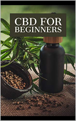 CBD for Beginners: find out everything you need to know about CBD and improve the quality of your life!