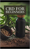 CBD for Beginners: find out everything you need to know about CBD and improve the quality of your life!