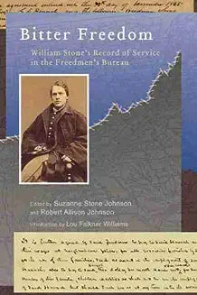 Bitter Freedom: William Stone's Record of Service in the Freedmen's Bureau