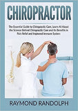 Chiropractor: The Essential Guide to Chiropractic Care, Learn All About the Science Behind Chiropractic Care and Its Benefits in Pai