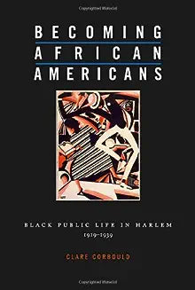 Becoming African Americans: Black Public Life in Harlem, 1919-1939