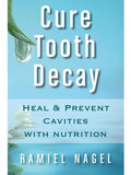 Cure Tooth Decay: Heal and Prevent Cavities with Nutrition