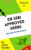 Dr Sebi Approved Herbs, Volume 2 - (23 Herbs with uses and formulas): 23 Herbs with uses and formulas