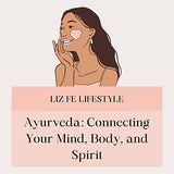 Ayurveda: Connecting Your Mind, Body, and Spirit