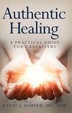 Authentic Healing: A Practical Guide for Caregivers