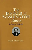 Booker T. Washington Papers Volume 4: 1895-98. Assistant Editors, Stuart B. Kaufman, Barbara S. Kraft, and Raymond W. Smock Volume 4