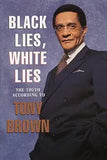 Black Lies, White Lies: The Truth According to Tony Brown