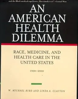 An American Health Dilemma: Race, Medicine, and Health Care in the United States 1900-2000