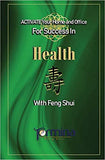 ACTIVATE YOUR Home and Office For Success in Health: With Feng Shui (Activate Your Success in Health)