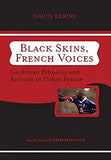 Black Skins, French Voices: Caribbean Ethnicity and Activism in Urban France