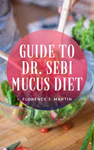 Guide to Dr. Sebi Mucus Diet