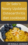 Dr Sebi's Newly Updated Osteoarthritis Diet Cookbook