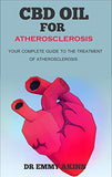 CBD Oil for Atherosclerosis: Your Complete Guide to the Treatment of Atherosclerosis