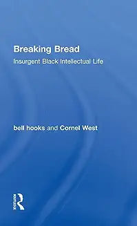 Breaking Bread: Insurgent Black Intellectual Life