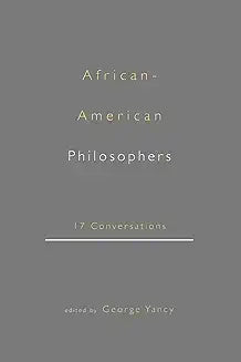 African-American Philosophers: 17 Conversations