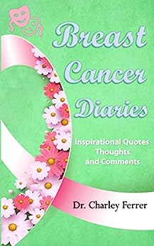 Breast Cancer Diaries: Inspirational Quotes, Thoughts & Comments