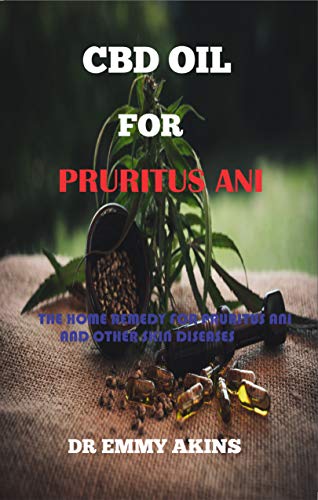 CBD Oil for Pruritus Ani: The Home Remedy for Pruritus Ani and other Skin Diseases