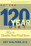 Beyond the 120-Year Diet: How to Double Your Vital Years (Revised and Expanded)