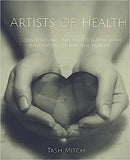 Artists of Health: Conversations and Photography with Practitioners, Teachers & Innovators of Natural Health