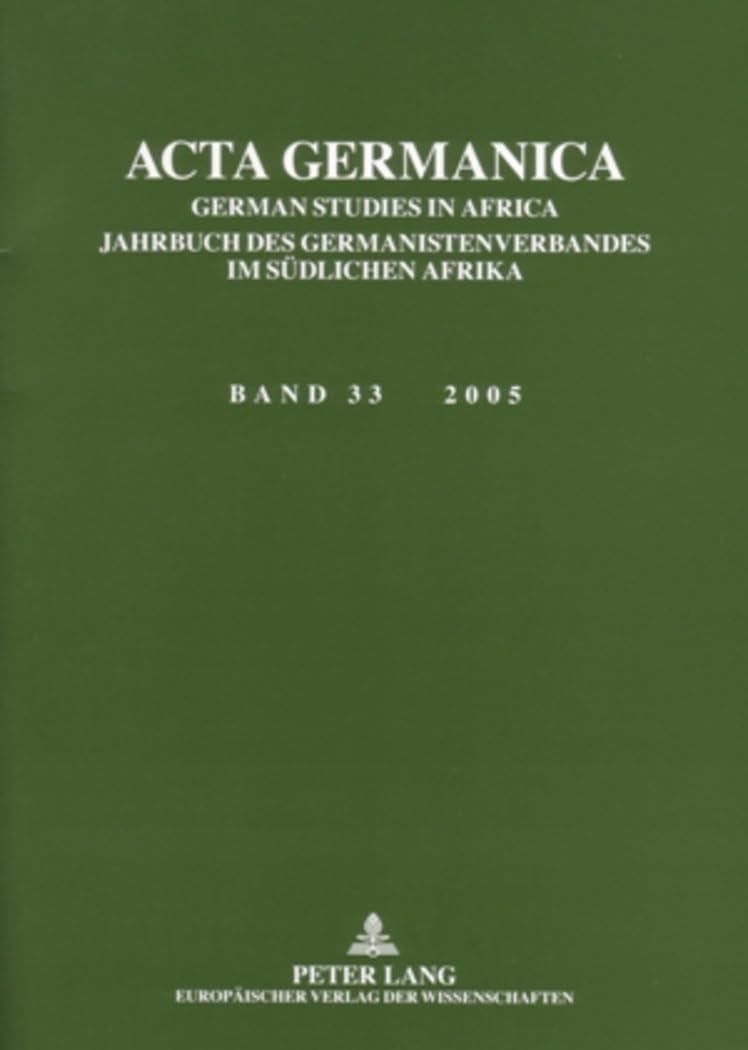 ACTA Germanica: German Studies in Africa- Jahrbuch Des Germanistenverbandes Im Suedlichen Afrika