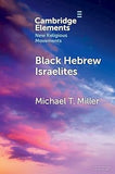 Black Hebrew Israelites (Elements in New Religious Movements)(hardcover)