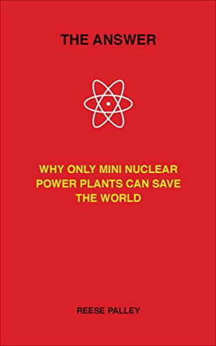 Answer : Why Only Inherently Safe, Mini Nuclear Power Plants Can Save
