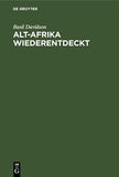 Alt-Afrika Wiederentdeckt (Original Title: Old Africa Rediscovered, London, Reprint 2021)