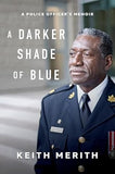 A Darker Shade of Blue: A Police Officer’s Memoir