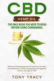 CBD Hemp Oil: The only book you need to read before using cannabidiol: Discover the healing power of medicinal cannabis and relieve
