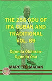 The 256 Odu of Ifa Cuban and Traditional Vol. 69 Ogunda Okanran-Ogunda Osa