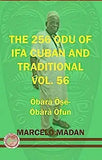 The 256 Odu of Ifa Cuban and Traditional Vol. 56 Obara Ose- Obara Ofun