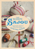Maison Sajou Sewing Book : 20 Projects from the Famous French Haberdashery