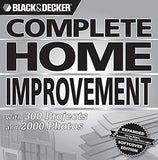 Black & Decker Complete Home Improvement : With 300 Projects and 2,000 Photos