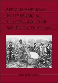 African American Southerners in Slavery, Civil War and Reconstruction