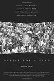 Burial for a King: Martin Luther King Jr.'s Funeral and the Week That Transformed Atlanta and Rocked the Nation
