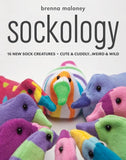Sockology : 16 New Sock Creatures, Cute & Cuddly...Weird & Wild