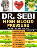 Dr. Sebi: The Step by Step Guide to Detox and Rejuvenate Naturally The Cleanse to Revitalize Plan with Dr. Sebi Alkaline Diet, S