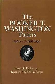 Booker T. Washington Papers Volume 5: 1899-1900. Assistant Editor, Barbara S. Kraft Volume 5