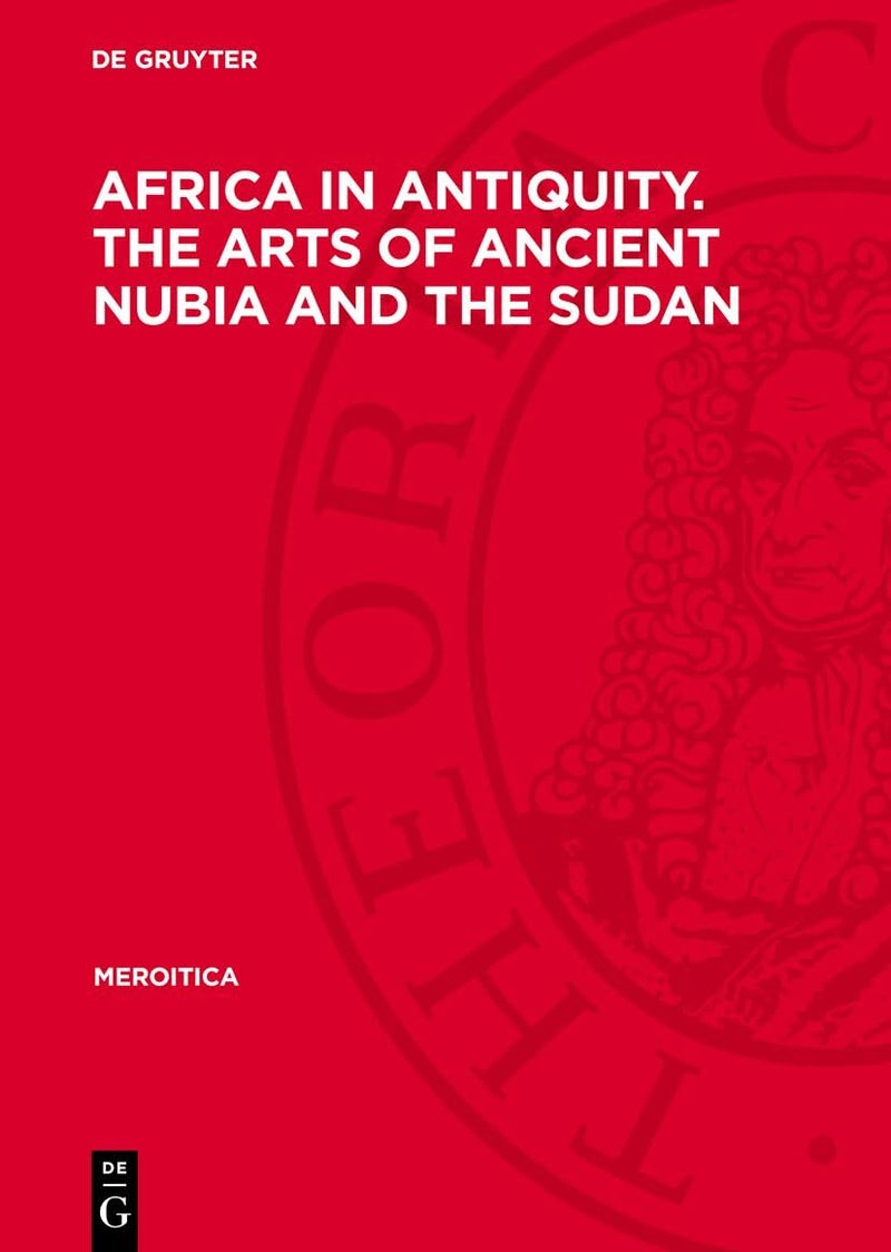 Africa in Antiquity. the Arts of Ancient Nubia and the Sudan: Proceedings of the Symposium Held in Conjunction with the Exhibition, Brooklyn, Septembe