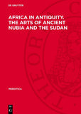 Africa in Antiquity. the Arts of Ancient Nubia and the Sudan: Proceedings of the Symposium Held in Conjunction with the Exhibition, Brooklyn, Septembe